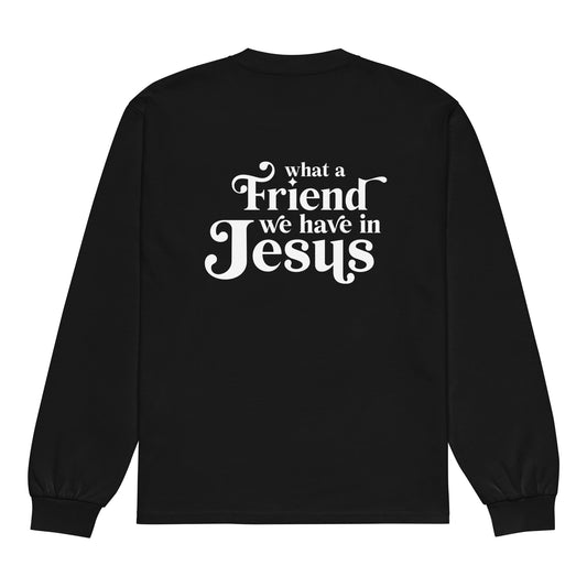 What a Friend - Heavyweight Long-Sleeve